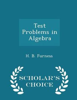 Paperback Test Problems in Algebra - Scholar's Choice Edition Book