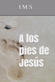 Paperback A los pies de Jesús: Guía de Investigación Bíblica [Spanish] Book