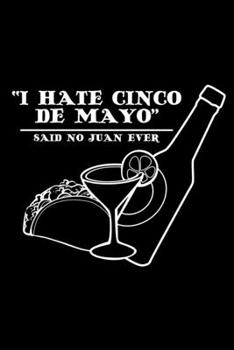 Paperback I hate Cince de Mayo said no Juan ever: 6" x 9" 120 pages quad Journal I 6x9 graph Notebook I Diary I Sketch I Journaling I Planner I Gift for geek I Book