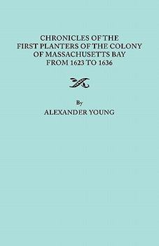 Paperback Chronicles of the First Planters of the Colony of Massachusetts Bay from 1623 to 1636 Book