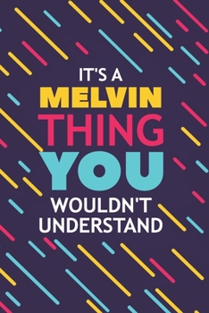 Paperback It's a Melvin Thing You Wouldn't Understand: Lined Notebook / Journal Gift, 120 Pages, 6x9, Soft Cover, Glossy Finish Book