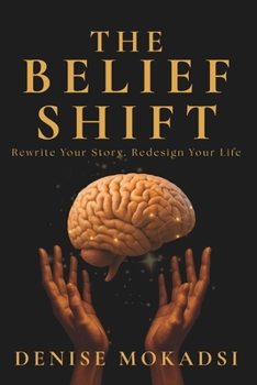 Paperback The Belief Shift: Rewrite Your Story. Redesign Your Life. Book