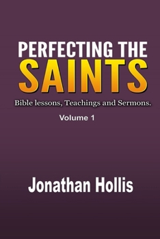 Paperback Perfecting the Saints: Bible Lessons, Teachings and Sermons Book