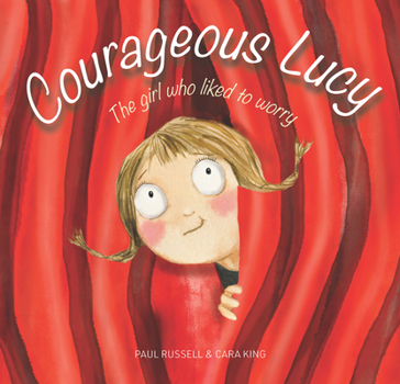 Hardcover Courageous Lucy: The Girl Who Liked to Worry Book