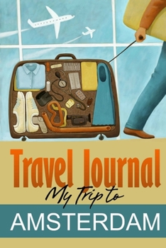 Paperback Travel Journal: My Trip to Amsterdam Book
