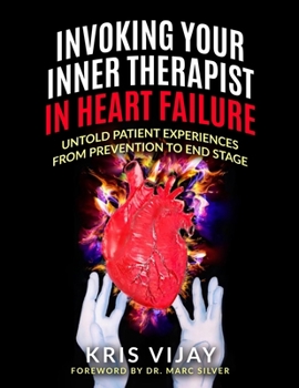 Paperback Invoking Your Inner Therapist In Heart Failure: Untold Patient Experiences From Prevention To End Stage (Black and White Version) Book