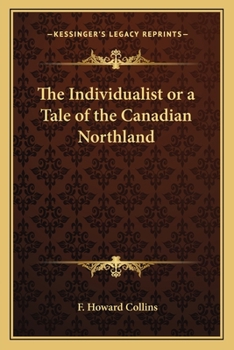 Paperback The Individualist or a Tale of the Canadian Northland Book