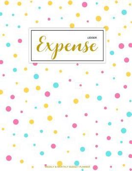 Paperback Expense Ledger: Finance Monthly & Weekly Budget Planner Expense Tracker Bill Organizer Journal Notebook - Budget Planning - Budget Wor Book