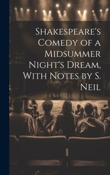 Hardcover Shakespeare's Comedy of a Midsummer Night's Dream, With Notes by S. Neil Book