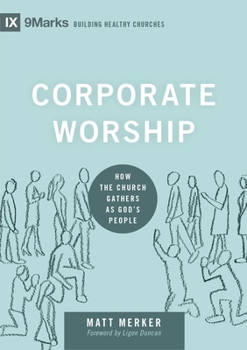 Hardcover Corporate Worship: How the Church Gathers as God's People Book