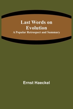 Paperback Last Words on Evolution: A Popular Retrospect and Summary Book