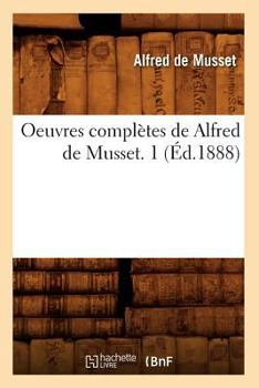 Paperback Oeuvres Complètes de Alfred de Musset. 1 (Éd.1888) [French] Book