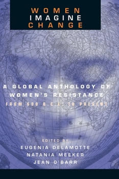 Women Imagine Change: A Global Anthology of Women's Resistance from 600 B.C.E. to Present