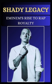 Paperback Shady Legacy Eminem's Rise to Rap Royalty Book