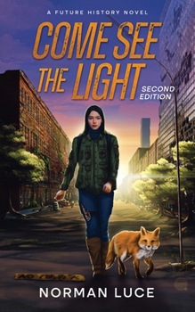 Paperback Come See The Light: A Future History Novel - Second Edition Book
