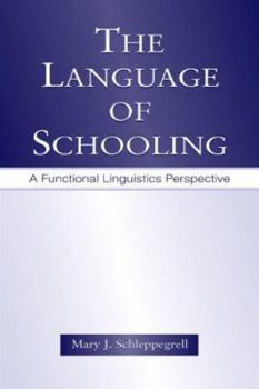 Hardcover The Language of Schooling: A Functional Linguistics Perspective Book