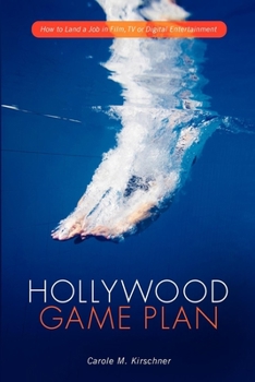 Paperback Hollywood Game Plan: How to Land a Job in Film, TV, or Digital Entertainment Book