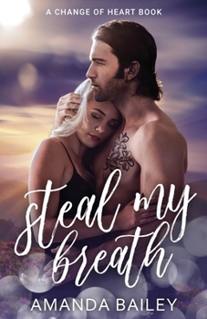 Paperback Steal My Breath: (A Change of Heart Book) Book