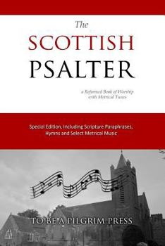Paperback The Scottish Psalter: A Reformed Book of Worship with Metrical Tunes Book