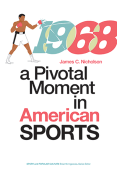 Hardcover 1968: A Pivotal Moment in American Sports Book