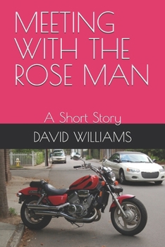 MEETING WITH THE ROSE MAN: A Short Story