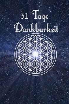 31 Tage Dankbarkeit: 31 Tage Dankbarkeit Tagebuch, A5 mit Anleitung, je Tag eine Seite, Meditation, Achtsamkeit, Affirmation, positives Denken, Selbstliebe, Erfolg (German Edition)