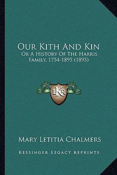 Our Kith and Kin: or, A History of the Harris Family, 1754-1895