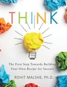 Paperback Think: The First Step Towards Building Your Own Recipe for Success Book