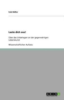 Paperback Laste dich aus!: Über das Unbehagen an der gegenwärtigen Lebenskunst [German] Book
