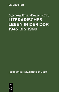 Hardcover Literarisches Leben in Der DDR 1945 Bis 1960: Literaturkonzepte Und Leseprogramme [German] Book