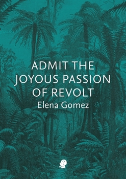 Paperback Admit the Joyous Passion of Revolt Book