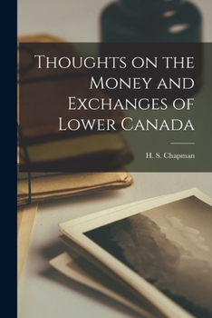 Paperback Thoughts on the Money and Exchanges of Lower Canada [microform] Book