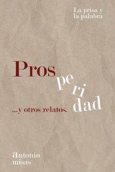 Paperback Prosperidad y otros relatos: La prisa y la palabra [Spanish] Book