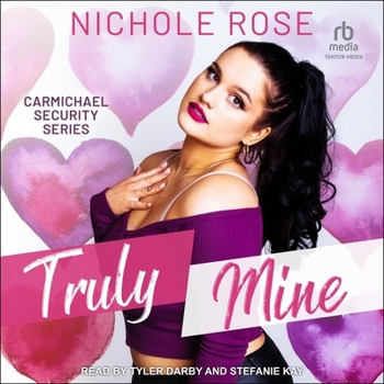 Truly Mine: A Bodyguard Romance (Carmichael Security) - Book  of the Carmichael Security