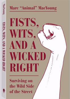 Paperback Fists Wits and a Wicked Right: Surviving on the Wild Side of the Street Book