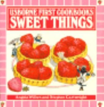 Sweet Things (Usborne First Cookbooks)