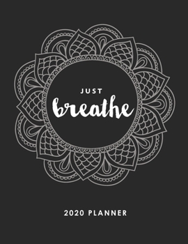 2020 Planner For Yoga Teacher Or Student Weekly And Monthly View: Just Breathe 8.5x 11 inch Planner and Diary. Inspiring Yoga Quotes every month. ... who loves Yoga, mindfulness or meditation.