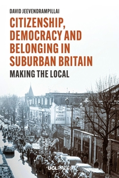 Hardcover Citizenship, Democracy and Belonging in Suburban Britain: Making the local Book