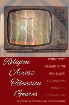 Paperback Religion Across Television Genres: Community, Orange Is the New Black, The Walking Dead, and Supernatural Book