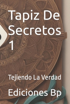 Paperback Tapiz De Secretos 1: Tejiendo La Verdad [Spanish] Book