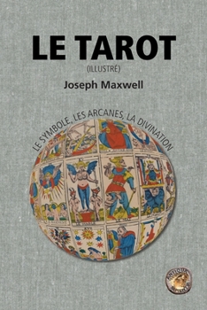 Paperback Le Tarot: le symbole, les arcanes, la divination (illustré) [French] Book
