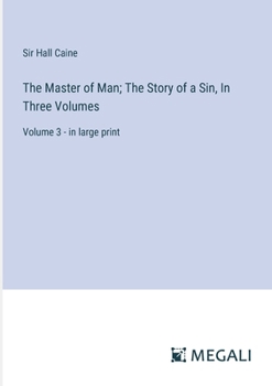 Paperback The Master of Man; The Story of a Sin, In Three Volumes: Volume 3 - in large print Book