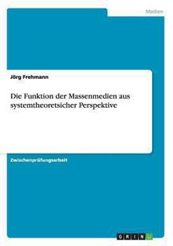 Paperback Die Funktion der Massenmedien aus systemtheoretsicher Perspektive [German] Book