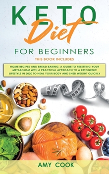 Hardcover Keto Diet for Beginners: 2 Books in 1: Home Recipes & Bread Baking. A Guide to Resetting Your Metabolism with a Practical Approach to a Ketogen Book