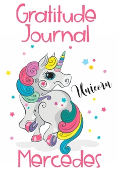 Gratitude Journal Mercedes: Personalized Gifts For Girls & Kids | Kids Gratitude Journal For Kids for Daily Positivity. A Great Writing Prompt Journal for Teens. Unicorn Children's Happiness Book