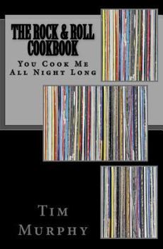 Paperback The Rock & Roll Cookbook: You Cook Me All Night Long Book