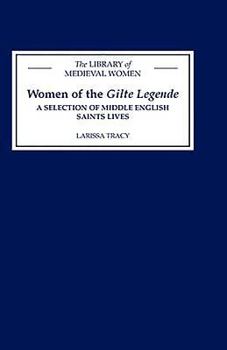 Women of the Gilte Legende: A Selection of Middle English Saints Lives - Book  of the Library of Medieval Women