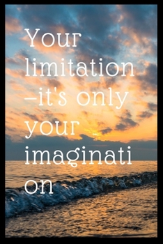 Paperback Your limitation-it's only your imagination Lined Journal 6 x 9 Inches, 120 Pages (Writing Notebook / Diary) Book