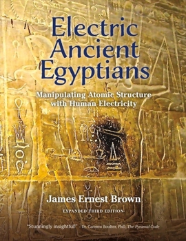 Paperback Electric Ancient Egyptians: Manipulating Atomic Structure with Human Electricity Volume 1 Book