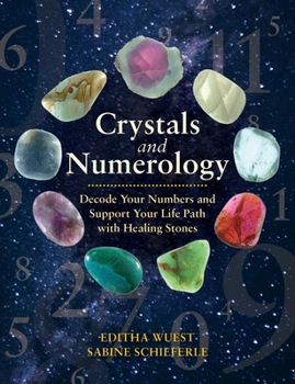 Paperback Crystals and Numerology: Decode Your Numbers and Support Your Life Path with Healing Stones Book